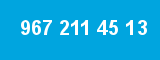 967 211 45 13